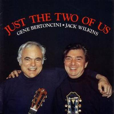 GENE BERTONCINI - Just the Two of Us [with Jack Wilkins] cover 